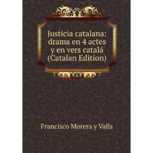  Justicia catalana drama en 4 actes y en vers catalÃ 