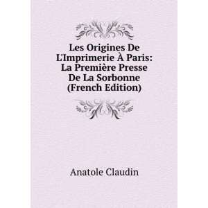   ¨re Presse De La Sorbonne (French Edition) Anatole Claudin Books