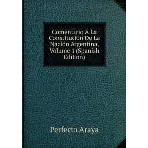   NaciÃ³n Argentina, Volume 1 (Spanish Edition): Perfecto Araya: Books