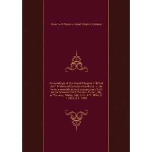  Proceedings of the Grand Chapter of Royal Arch Masons of Canada 