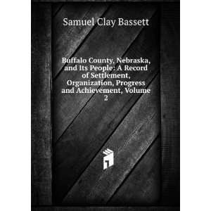   , Progress and Achievement, Volume 2 Samuel Clay Bassett Books