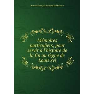   ¨gne de Louis xvi Antoine FranÃ§ois Bertrand de Moleville Books