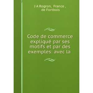   et par des exemples avec la . France , de Fortbois J A Rogron Books