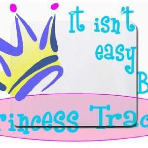  It isnt easy being princess Tracey Mousepad Office 