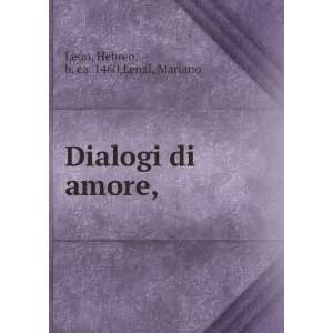  Dialogi di amore, Hebreo, b. ca. 1460,Lenzi, Mariano 