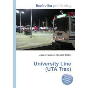 University Line (UTA Trax) Ronald Cohn Jesse Russell  