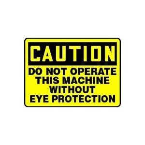  CAUTION DO NOT OPERATE THIS MACHINE WITHOUT EYE PROTECTION 
