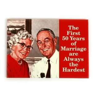  Fridge Magnet The first fifty years of marriage are 