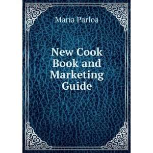  New Cook Book and Marketing Guide: Maria Parloa: Books