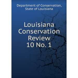  Louisiana Conservation Review. 10 No. 1 State of Louisiana 