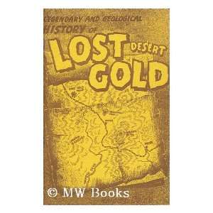   and Geological History of Lost Desert Gold Ralph L. Caine Books