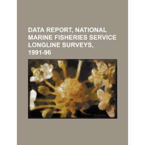   longline surveys, 1991 96 (9781234452797) U.S. Government Books