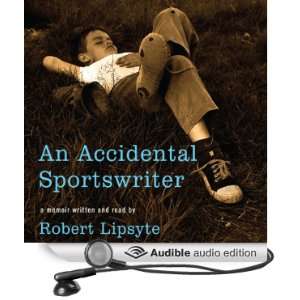   Accidental Sportswriter (Audible Audio Edition) Robert Lipsyte Books