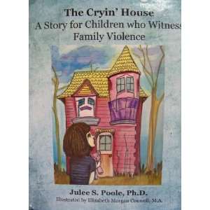    The Cryin House (9781465366962) Ph.D. Julee S. Poole Books