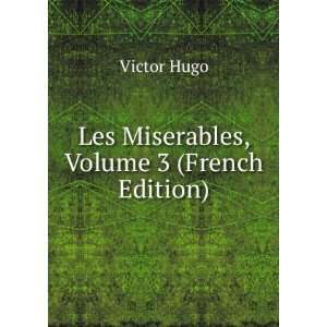  Les Miserables, Volume 3 Victor Hugo Books