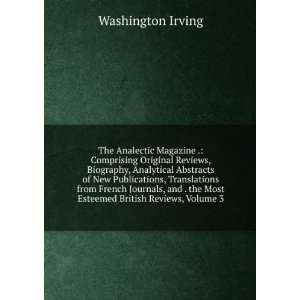   the Most Esteemed British Reviews, Volume 3: Washington Irving: Books