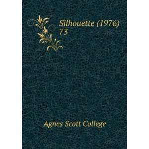  Silhouette (1976). 73 Agnes Scott College Books