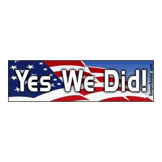 Yes We Did   2008 Presidential Election Bumper Stickers (Medium 10x2.8 