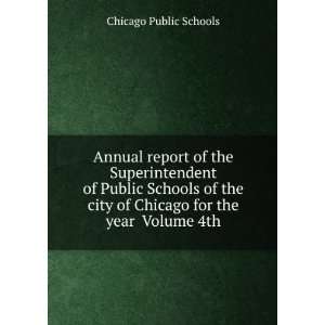   city of Chicago for the year Volume 4th Chicago Public Schools Books