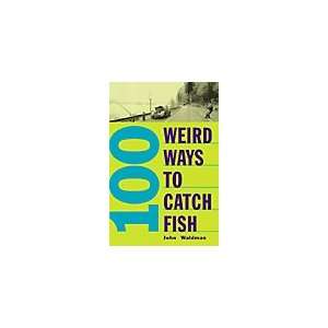  100 Weird Ways to Catch Fish Book Toys & Games