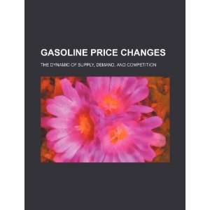  Gasoline price changes the dynamic of supply, demand, and 