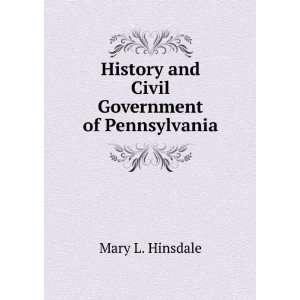   History and Civil Government of Pennsylvania: Mary L. Hinsdale: Books