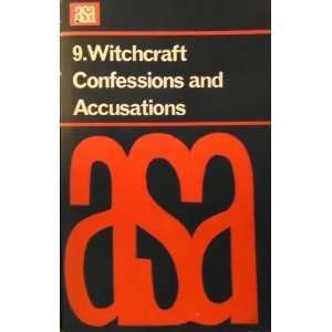 Witchcraft Confessions and Accusations (A.S.A. Monographs 