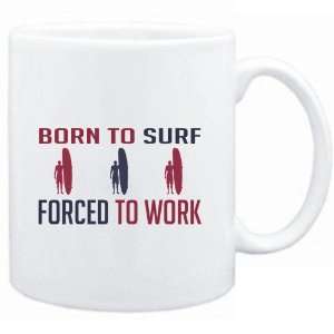   Mug White  BORN TO Surf , FORCED TO WORK  Sports