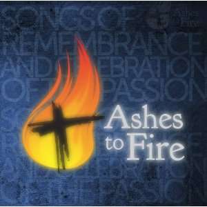  Ashes To Fire (0738597204821) Consuming Worship Books