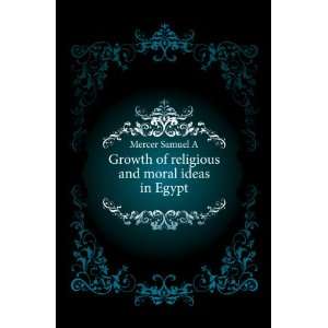  Growth of religious and moral ideas in Egypt Mercer 