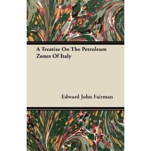   Petroleum Zones Of Italy (9781446099681) Edward John Fairman Books