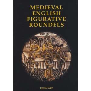 Medieval English Figurative Roundels (Corpus Vitraearum 