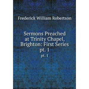  Sermons Preached at Trinity Chapel, Brighton First Series 