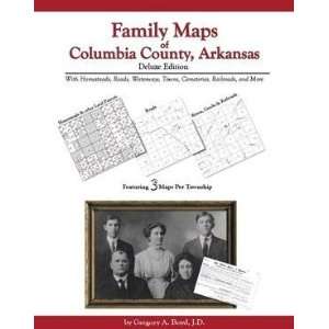  Family Maps of Columbia County, Arkansas, Deluxe Edition 