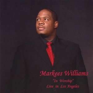  In Worship Live in Los Angeles Markees Williams Music
