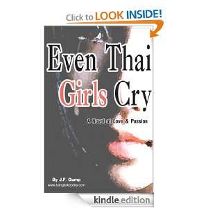 Even Thai Girls Cry J.F. Gump  Kindle Store