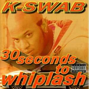  30 Seconds to Whiplash K Swab Music
