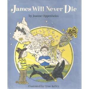james will never die joanne oppenheim  Books