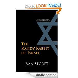 The Randy Rabbit of Israel The Real Meaning of the Song of Solomon 