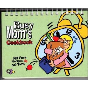  Busy Moms Cookbook   No Fuss Recipes in No Time: Books