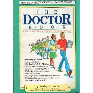 The Doctor Book A Nuts and Bolts Guide to Patient Power by Wesley J 