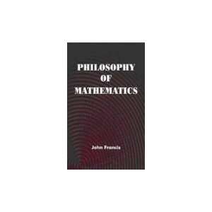    Philosophy of Mathematics (9788182202672) John Francis Books
