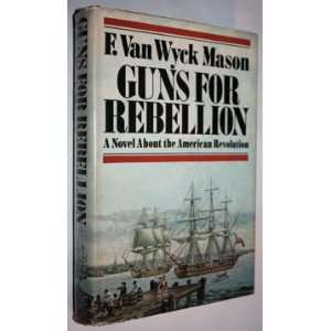  Guns for Rebellion   A Novel About the American Revolution 