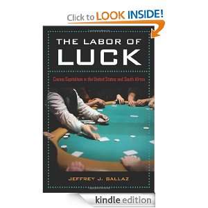   Labor of Luck Casino Capitalism in the United States and South Africa