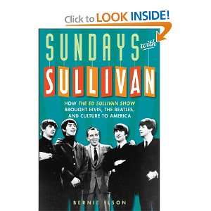  Sundays with Sullivan How the Ed Sullivan Show Brought Elvis 