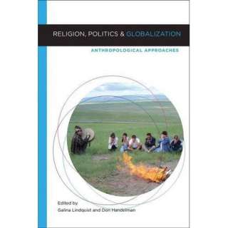 com Religion, Politics, and Globalization Anthropological Approaches 