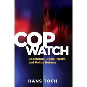  Cop Watch: Spectators, Social Media, and Police Reform 