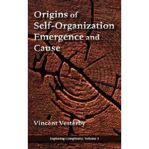  Origins of Self Organization, Emergence and Cause 