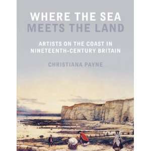   Sea Meets the Land Artists on the Coast in Nineteenth Century Britain