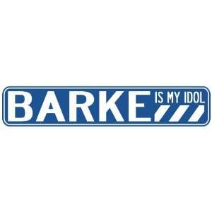   BARKE IS MY IDOL STREET SIGN